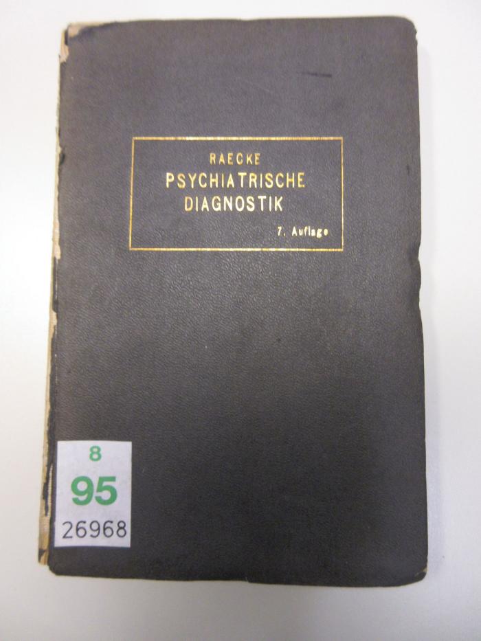 88/95/26968(6) : Grundriss der psychiatrischen Diagnostik: nebst einem Anhang enthaltend die für den Psychiater wichtigsten Gesetzesbestimmungen und eine uebersicht der gebräuchlichen Schlafmittel. (1919)