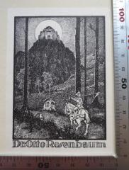 - (Rosenbaum, Otto), Etikett: Exlibris, Abbildung, Berufsangabe/Titel/Branche, Name, Initiale, Datum; 'Dr. Otto Rosenbaum
W.A[.] 17'.  (Prototyp)
