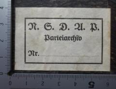 - (Nationalsozialistische Deutsche Arbeiterpartei. Parteiarchiv), Etikett: Name, Berufsangabe/Titel/Branche; 'N. S. D. A. P.
Parteiarchiv
Nr.'.  (Prototyp)