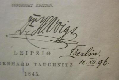 III 80183 2. Ex.: Ivanhoe : a romance (1845);- (Voigt, H.), Von Hand: Berufsangabe/Titel/Branche, Name, Autogramm, Datum, Ortsangabe; 'Dr. H. Voigt.
Berlin. 18.XII.96.'. 