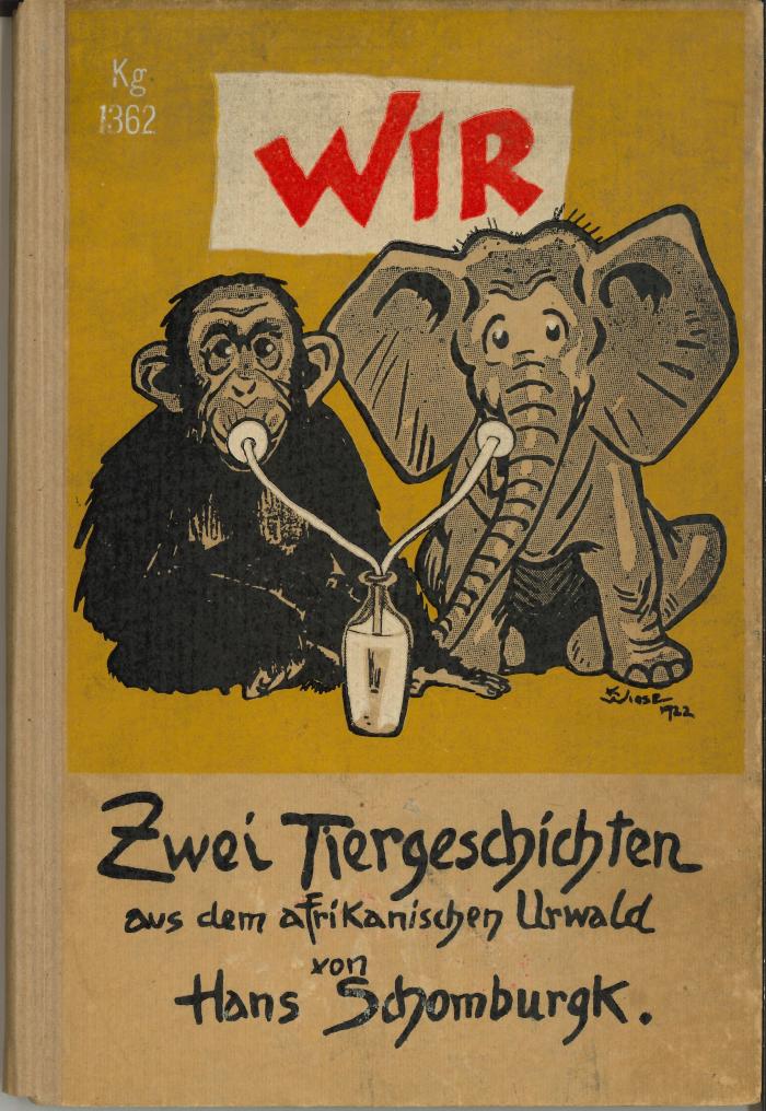 Kg 1362: Wir : Zwei Tiergeschichten aus dem afrikanischen Urwald. ([1922])
