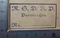 - (Nationalsozialistische Deutsche Arbeiterpartei. Parteiarchiv), Stempel: Name, Berufsangabe/Titel/Branche; 'N.S.D.A.P.
Parteiarchiv
No.'. 