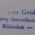 - (Magistrat von Großberlin), Stempel: Name, Berufsangabe/Titel/Branche, Ortsangabe; 'Magistrat von Groß-Berlin 
Abteilung Gesundheitswesen 
-Bibliothek-'.  (Prototyp)