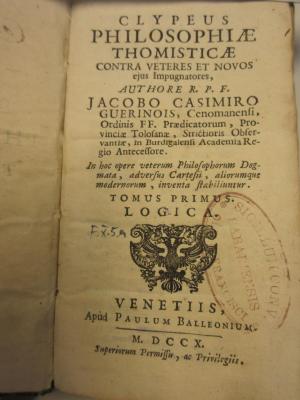 Rara M 336 : Clypeus Philosophiæ Thomisticæ Contra Veteres Et Novos ejus Impugnatores. 1, Logica. (1710)