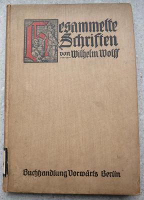 A 3054 : Gesammelte Schriften von Wilhelm Wolff. Nebst einer Biographie Wolffs von Friedrich Engels. (1909)