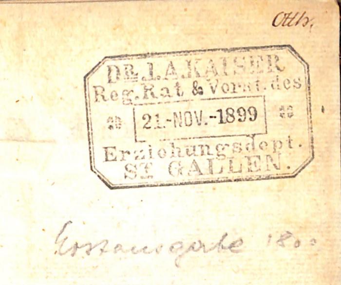 - (Kaiser, Adolf), Stempel: Name, Berufsangabe/Titel/Branche, Datum; 'Dr. I. A. Kaiser / Reg.Rat &amp; Vorst. des Erziehungsdept. St Gallen.'. 