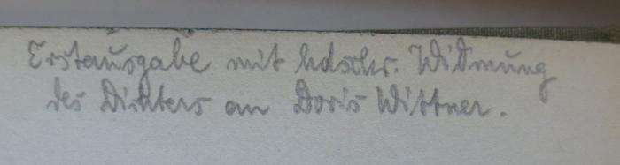 GLS 39027: Der Dummkopf : Lustspiel in fünf Aufzügen (1907);- (Wittner, Doris;Pohl, Hans), Von Hand: Notiz, Name; 'Erstausgabe mit handschr. Widmung des Dichters an Doris Wittner.'. 