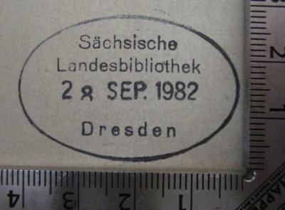 - (Sächsische Landesbibliothek), Stempel: Name, Ortsangabe, Datum; 'Sächsische Landesbibliothek 28. Sep. 1982 Dresden'. ; Beethovens Stammbuch (um 1930)
