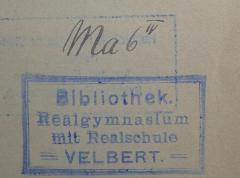 - (Bibliothek Realgymnasium mit Realschule Velbert), Von Hand: Signatur; 'Ma 6 IV'. 