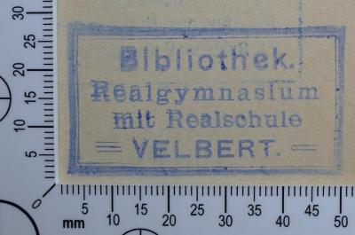 - (Bibliothek Realgymnasium mit Realschule Velbert), Stempel: Exlibris; 'Bibliothek Realgymnasium mit Realschule Velbert'.  (Prototyp)