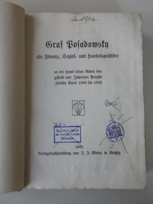 L 224 1898-1902 (ausgesondert) : Graf Posadowsky als Finanz-, Sozial- und Handelspolitiker an der Hand seiner Reden dargestellt 1898 - 1902 (1908)