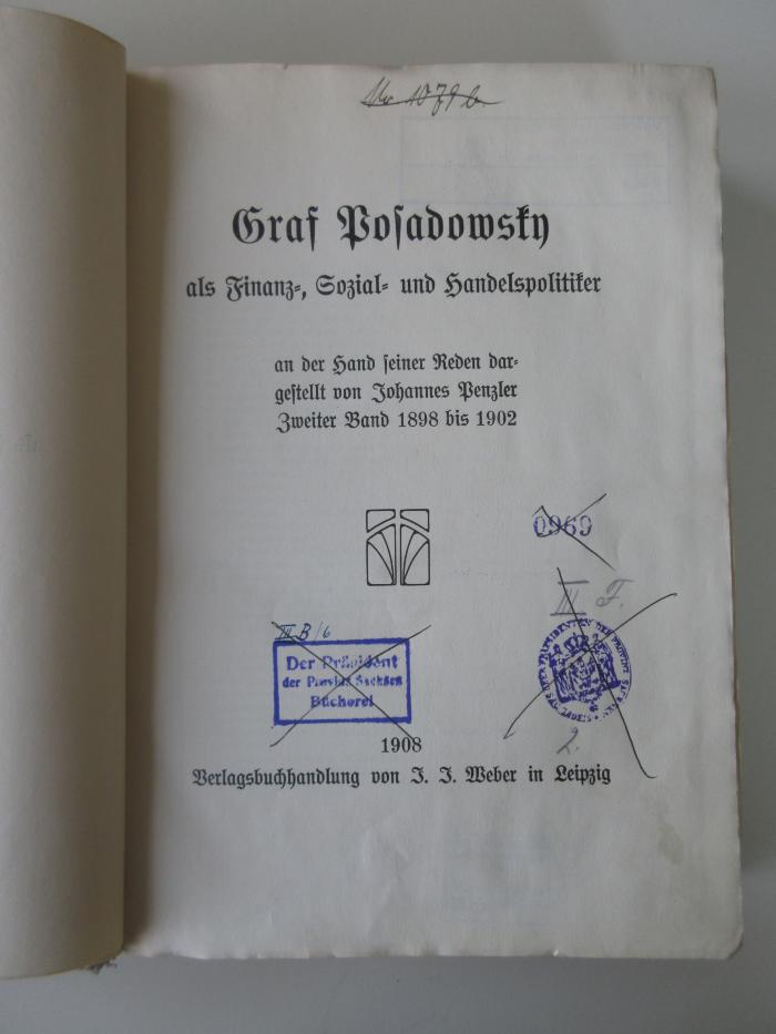 L 224 1898-1902 (ausgesondert) : Graf Posadowsky als Finanz-, Sozial- und Handelspolitiker an der Hand seiner Reden dargestellt 1898 - 1902 (1908)