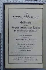 296.313 "1921" BAMB : סדר ההגדה לליל שמורים
Erzählung von dem Auszuge Israels aus Ägypten für die beiden ersten Peßach-Abende  (1936)