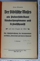 296.21 JUER  : Der biblische Moses als Pulverfabrikant, Räuberhauptmann und Erzbolschewist : nach dem Zeugnis der Bibel. Eine Schlußabrechnung des Germanentums mit Moses, seinem Gott und dem Alten Testament  ([1935])