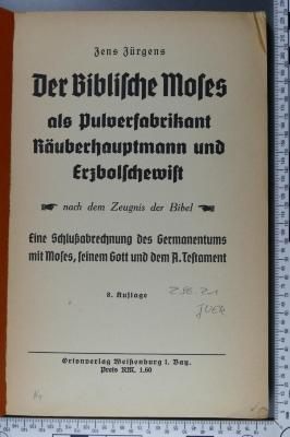296.21 JUER  : Der biblische Moses als Pulverfabrikant, Räuberhauptmann und Erzbolschewist : nach dem Zeugnis der Bibel. Eine Schlußabrechnung des Germanentums mit Moses, seinem Gott und dem Alten Testament  ([1935])