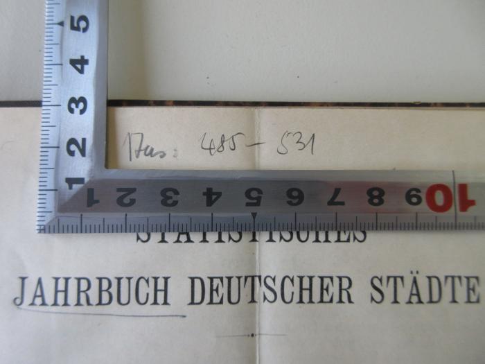 Q 472 (ausgesondert) : Statistisches Jahrbuch Deutscher Städte (1903);-, Von Hand: Nummer; '[...]: 485 - 531'