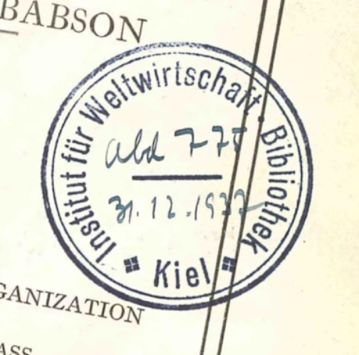 - (Deutsche Zentralbibliothek für Wirtschaftswissenschaften Leibniz-Informationszentrum Wirtschaft;Institut für Weltwirtschaft. Bibliothek), Stempel: Datum, Inventar-/ Zugangsnummer; 'Institut für Weltwirtschaft Bibliothek Kiel'.  (Prototyp)
