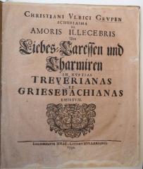 Kps H 5778 : Schediasma de amoris illecebris, von Liebes-Caressen und Charmiren; in nuptias Treuerianas et Griesebachianas emissum. (1731)
