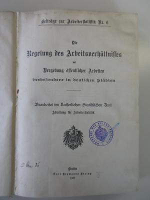 Q 642 6 (ausgesondert) : Die Regelung des Arbeitsverhältnisses bei Vergebung öffentlicher Arbeiten (1907)