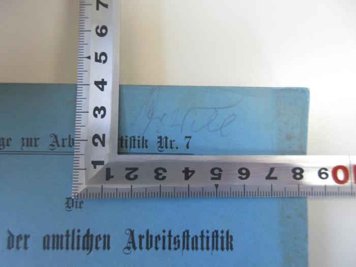 Q 642 7 (ausgesondert) : Die Fortschritte der amtlichen Arbeitsstatistik in den wichtigsten Staaten - 2. Teil
Italien, Spanien, Nierderlande, Schweden, Norwegen, Dänemark, Schweiz, Ungarn, Rußland mit Finnland, Kanada, Neu-Seeland, Australischer Staatenbund (Neu Süd-Wales, Viktoria, Queensland, West-Australien, Süd-Australien, Tasmanien) und Nachtrag zum ersten Teil (1908);- (Will, [?]), Von Hand: Name, Autogramm; 'Dr. Will'. 