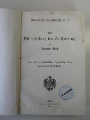 Q 642 8 (ausgesondert) : Die Weiterbildung des Tarifvertrags im Deutschen Reich (1908)
