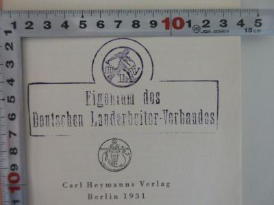 - (Deutscher Landarbeiter-Verband), Stempel: Name; 'Eigentum des Deutschen Landarbeiter-Verbandes'.  (Prototyp)