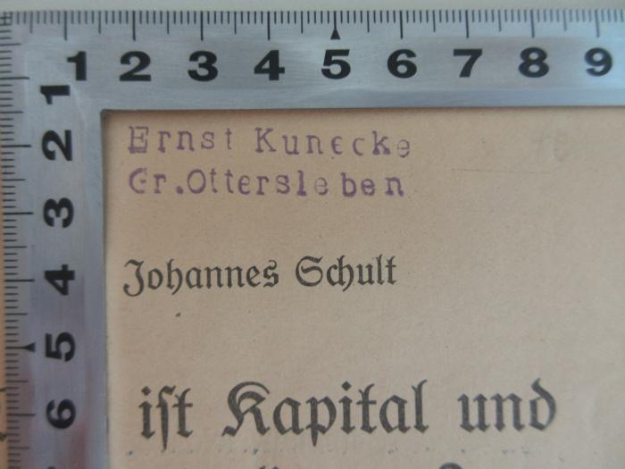 - (Kunecke, Ernst), Stempel: Name, Ortsangabe; 'Ernst Kunecke
Gr.Ottersleben'.  (Prototyp)