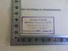 - (Zentralverband Deutscher Brauereiarbeiter;Central-Verband deutscher Brauereiarbeiter Zweigverein Berlin), Stempel: Name, Ortsangabe; 'Central-Verband deutscher Brauereiarbeiter
Zweigverein Berlin
Sektion I (Brauer)
Geschäftsstelle Berlin C. 54, Linienstr. 19, I.'.  (Prototyp)