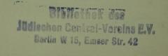 - (Bibliothek des Jüdischen Central-Vereins E.V.;Central-Verein Deutscher Staatsbürger Jüdischen Glaubens), Stempel: Name, Ortsangabe, Nummer; 'Bibliothek des Jüdischen Central-Vereins E.V.
Berlin W 15, Emser Str. 42

1 G 03'.  (Prototyp)