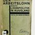 SH 1691 (ausgesondert) : Die Lage der Arbeiterklasse in Russland. 1, Der Arbeitslohn und die Lohnpolitik in Russland (1924)