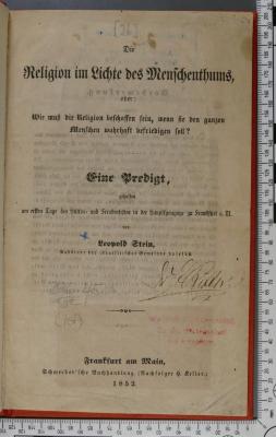 296.45 STEI : Die Religion im Lichte des Menschenthums, oder: Wie muß die Religion beschaffen sein, wenn sie den ganzen Menschen wahrhaft befriedigen soll? Eine Predigt, gehalten am ersten Tage des Hütten- und Freudenfestes in der Hauptsynagoge zu Frankfurt a. M. (1852)