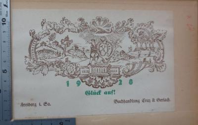 Ke 499: Georg Agricola 1494 - 1555 : Leben und Werk (1926);- (Craz- und Gerlachische Buchhandlung (Freiberg)), Etikett: Buchhändler, Abbildung, Datum, Motto, Ortsangabe, Name; '1928 Glück auf!
Freiberg i. Sa.
Buchhandlung Craz &amp; Gerlach'.  (Prototyp)