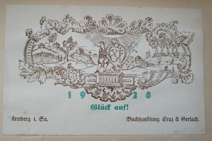 Ke 499: Georg Agricola 1494 - 1555 : Leben und Werk (1926);- (Craz- und Gerlachische Buchhandlung (Freiberg)), Etikett: Buchhändler, Abbildung, Datum, Motto, Ortsangabe, Name; '1928 Glück auf!
Freiberg i. Sa.
Buchhandlung Craz & Gerlach'.  (Prototyp)