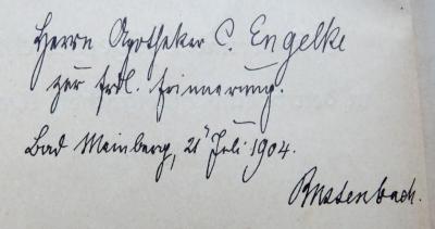 - (Rustenbach, Robert;Engelke, C.[?]), Von Hand: Widmung; 'Herrn Apotheker C.[?] Engelke zur frdl. Erinnerung. Bad Mainberg, 21 Juli 1904. Rustenbach.'. 