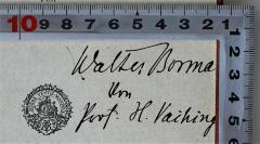 - (Vaihing, H. Professor), Von Hand: Autogramm, Name; 'Walter Borma von Prof. H. Vaihing'. 