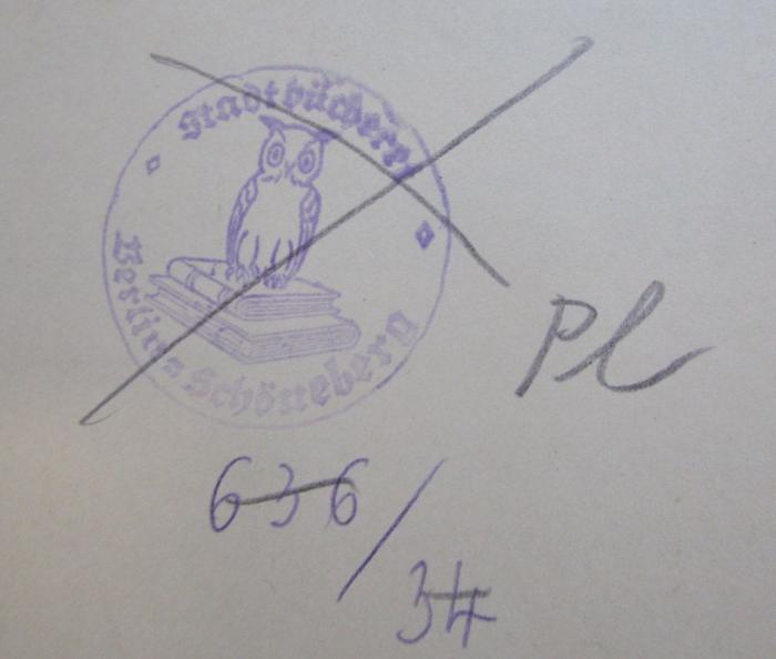 - (Stadtbücherei (Schöneberg, Berlin)), Von Hand: Signatur, Besitzwechsel: ungültig; 'Pl ; 636 / 34'. 