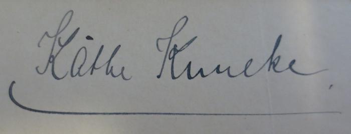 - (Böhnke, Käthe), Von Hand: Autogramm, Name; 'Käthe Kuneke[Kuncke?]. '. 