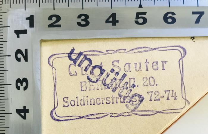 - (Sauter, Curt), Stempel: Name, Ortsangabe; 'Curt Sauter, Berlin N. 20, Soldinerstrasse 72-74'.  (Prototyp)
