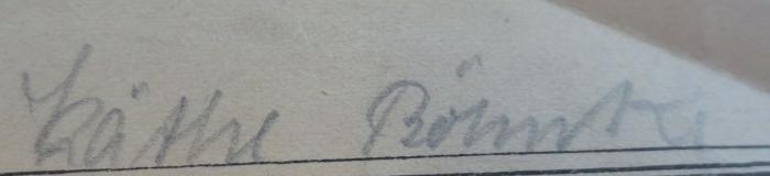 - (Böhnke, Käthe), Von Hand: Autogramm, Name; 'Käthe Böhnke'. 