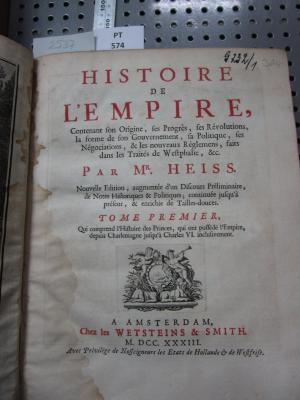  Histoire De L'Empire :  Contenant Son Origine, ses Progrès, ses Révolutions, la forme de son Gouvernement, sa Politique, ses Négociations, & les nouveaux Réglemens, faits dans les Traités de Westphalie, &c. (1733)