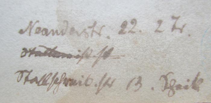 - (unbekannt), Von Hand: Ortsangabe; 'Neanderstr. 22. 2 [xx]
[durchgestrichen] Stallschreib.str 13. Scheik'. 
