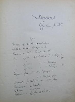 - (Stoeckert, Hermann ), Von Hand: Annotation; 'Inhalt : Dussek op. 62: La consolation ; Schulhoff op. 20: Walzer Nr 2; Clementi op 47.2: Sonate Nr. 61 [6i?]; Vogt op 20: Präludien[?] und Fuge I; " " " " III; " op 19: " u. Foccata; " op 20: " u. Fuge II; Wagner: Potpourri über Lohengrin; " " über Meistersinger; Willmers: [xxx] im alten Stil; Rubinstein: 2. Melodien; Döhler: Nukturno; Löschhorn: Etuden op 67 Nr i '. 