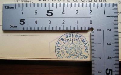 - (B. Schott's Söhne (Firma)), Stempel: Buchhändler, Besitzwechsel, Name, Ortsangabe, Wappen; 'SCHOTT'S SÖHNE MAINZ [xxx] LONDON - PARIS - BRÜSSEL'.  (Prototyp)