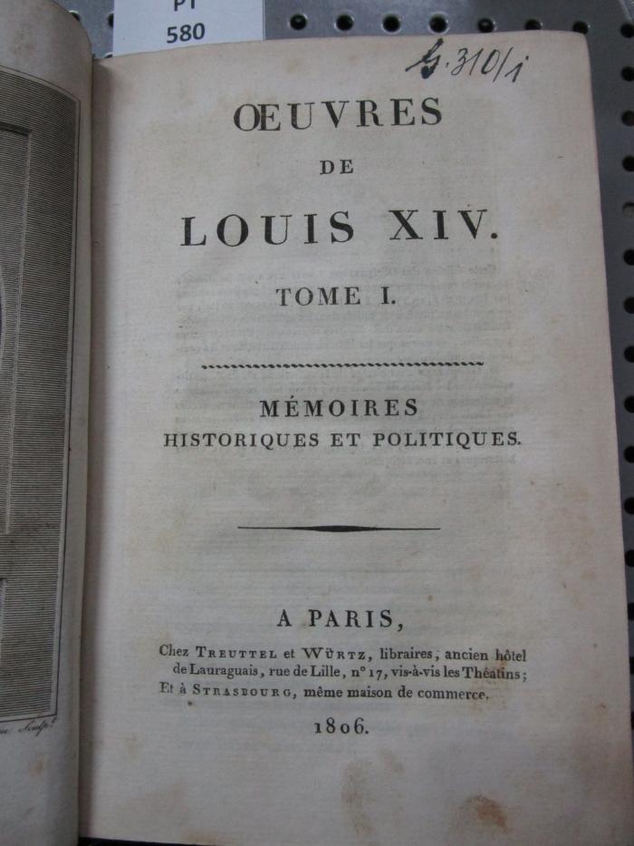  Oeuvres De Louis XIV. : Tome VI.: Lettres Particulières, Opuscules Littéraires, Pièces Historiques (1806)