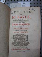  Lettres De Mr. Bayle : Publiées sur les Originaux ; Avec Des Remarques (1729)