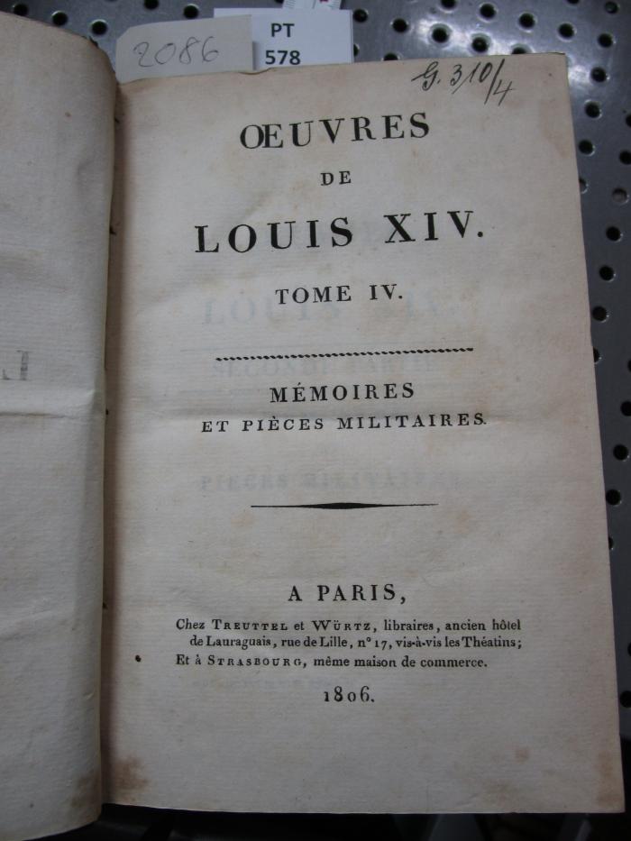  Oeuvres De Louis XIV. : Tome IV.: Lettres Particulières, Opuscules Littéraires, Pièces Historiques (1806)