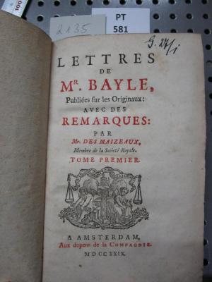  Lettres De Mr. Bayle : Publiées sur les Originaux ; Avec Des Remarques (1729)