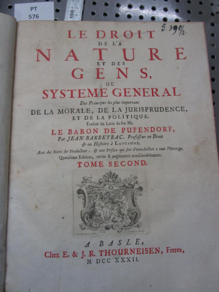  Le Droit De La Nature Et Des Gens, Ou Systeme General Des Principes les plus importans De La Morale, De La Jurisprudence, Et De La Politique
 (1732)