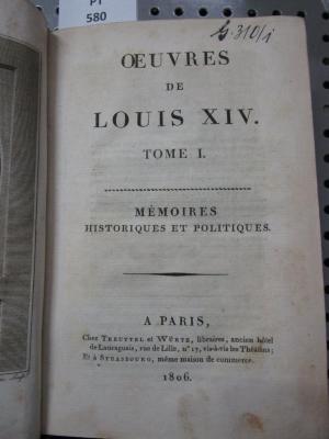  Oeuvres De Louis XIV. : Tome I.: Lettres Particulières, Opuscules Littéraires, Pièces Historiques (1806)