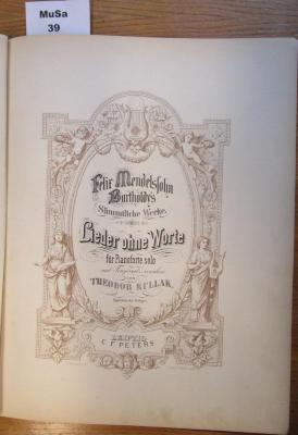  Felix Mendelssohn Bartholdy's sämmtliche Werke. Lieder für Pianoforte solo; mit Fingersatz vers. von Theodor Kullak ([1877-1920])